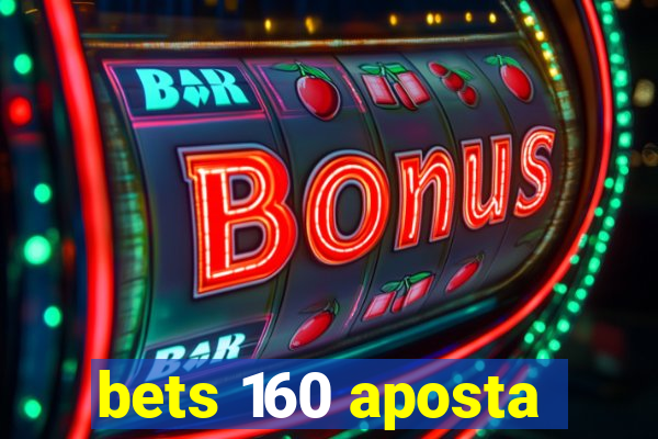 bets 160 aposta